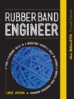 Image for Rubber Band Engineer: From a Slingshot Rifle to a Mousetrap Catapult, Build 10 Guerrilla Gadgets from Household Hardware