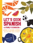 Image for Let&#39;s Cook Spanish, a Family Cookbook : Vamos a Cocinar Espanol, Recetas Para Toda La Familia