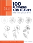 Image for Draw Like an Artist: 100 Flowers and Plants : Step-by-Step Realistic Line Drawing * A Sourcebook for Aspiring Artists and Designers : Volume 2