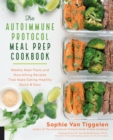 Image for Autoimmune Protocol Meal Prep Cookbook: Weekly Meal Plans and Nourishing Recipes That Make Eating Healthy Quick &amp; Easy
