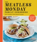 Image for Meatless Monday family cookbook: kid-friendly, plant-based recipes [go meatless one day a week?or every day!]