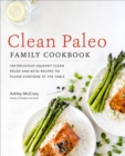 Image for Clean paleo family cookbook: 100 delicious squeaky clean paleo and keto recipes to please everyone at the table