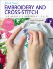 Image for First time embroidery and cross-stitch  : the absolute beginner&#39;s guide - learn by doing : Volume 10