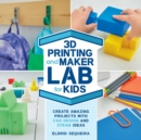 Image for 3D printing and Maker Lab for kids  : create amazing projects with CAD design and STEAM ideas : Volume 22
