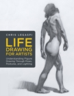 Image for Life drawing for artists  : understanding figure drawing through poses, postures, and lighting : Volume 3
