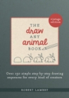 Image for The Draw Any Animal Book : Over 150 Simple Step-by-Step Drawing Sequences for Every Kind of Creature