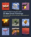 Image for Learn to Paint in Acrylics with 50 More Small Paintings