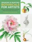 Image for Drawing and painting botanicals for artists: how to create beautifully detailed plant and flower illustrations