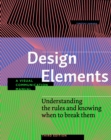 Image for Design Elements: Understanding the Rules and Knowing When to Break Them