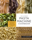 Image for Ultimate Pasta Machine Cookbook: 100 Recipes for Every Kind of Amazing Pasta Your Pasta Maker Can Make