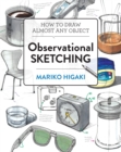 Image for Observational sketching  : hone your artistic skills by learning how to observe and sketch everyday objects