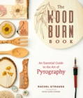Image for The wood burn book  : your essential guide to the art of pyrography