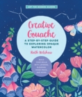 Image for Creative gouache: a beginner&#39;s step-by-step guide to creating vibrant paintings with opaque watercolor &amp; mixed media : 4