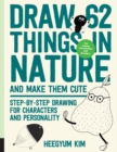 Image for Draw 62 Things in Nature and Make Them Cute