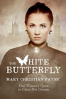 Image for The White Butterfly : A Novel About One Woman&#39;s Quest to Chase Her Dreams