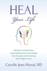 Image for Heal Your Life : 25 Ways to Unleash Your Innate Healing Powers by Finding Your Purpose and Connecting With a Higher Power