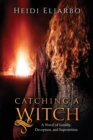 Image for Catching a Witch : A Novel of Loyalty, Deception, and Superstition