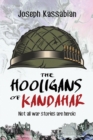 Image for The Hooligans of Kandahar : Not All War Stories are Heroic