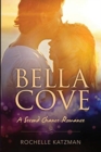 Image for Bella Cove : A Second Chance Romance