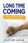 Image for Long Time Coming : A Guy&#39;s Guide to Extending Orgasm for Fulfilling Sex