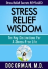 Image for Stress Relief Wisdom: Ten Key Distinctions For A Stress-Free Life