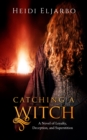 Image for Catching a Witch: A Novel of Loyalty, Deception, and Superstition