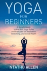 Image for Yoga For Beginners: A Simple Guide to the Best Yoga Styles and Exercises for Relaxation, Stretching, and Good Health