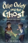 Image for Ollie Oxley and the Ghost: The Search for Lost Gold