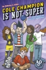 Image for Cole Champion Is Not Super: Book 1