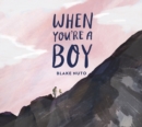 Image for When You&#39;re a Boy