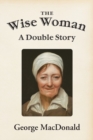 Image for The Wise Woman : A Double Story
