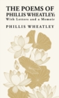 Image for The Poems of Phillis Wheatley : With Letters and a Memoir: With Letters and a Memoir By: Phillis Wheatley