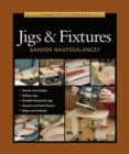 Image for Taunton&#39;s Complete Illustrated Guide to Jigs &amp; Fix tures
