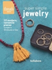 Image for Super simple jewelry  : modern, versatile pieces to make in 30 minutes or less