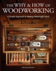 Image for Why &amp; How of Woodworking, The