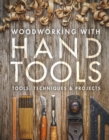 Image for Woodworking with hand tools  : tools, techniques &amp; projects