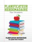 Image for Planificateur Hebdomadaire Pour Etudiants Planificateur Universitaire de Lecons Pour Etudiants