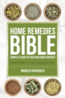 Image for Home Remedies Bible : Complete Guide on Your Own Home Remedies