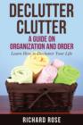 Image for Declutter Clutter : A Guide on Organization and Order