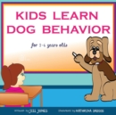Image for Children&#39;s Book : Kids Learn Dog Behavior: Help Your Child to Overcome Fear of Dogs