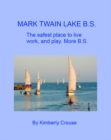 Image for Mark Twain Lake B.S.: The safest place to live, work, and play. More B.S.
