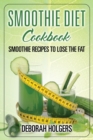 Image for Smoothie Diet Cookbook : Smoothie Recipes to Lose the Fat