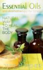 Image for What Are Essential Oils and Aromatherapy?: Natural Ways to Heal the Body