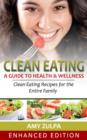 Image for Clean Eating: A Guide to Health and Wellness: Clean Eating Recipes for the Entire Family