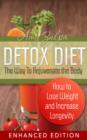 Image for Detox Diet: The Way To Rejuvenate the Body: How to Lose Weight and Increase Longevity