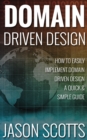 Image for Domain Driven Design : How to Easily Implement Domain Driven Design - A Quick &amp; Simple Guide