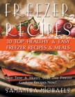Image for Freezer Recipes : 30 Top Healthy &amp; Easy Freezer Recipes &amp; Meals Revealed (Save Time &amp; Money With This Freezer Cooking Recipes Now!)