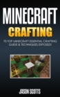 Image for Minecraft Crafting : 70 Top Minecraft Essential Crafting &amp; Techniques Guide Exposed!