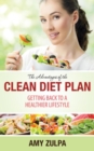 Image for Advantages of the Clean Diet Plan: Getting Back to a Healthier Lifestyle