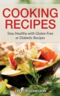Image for Cooking Recipes: Stay Healthy with Gluten Free or Diabetic Recipes